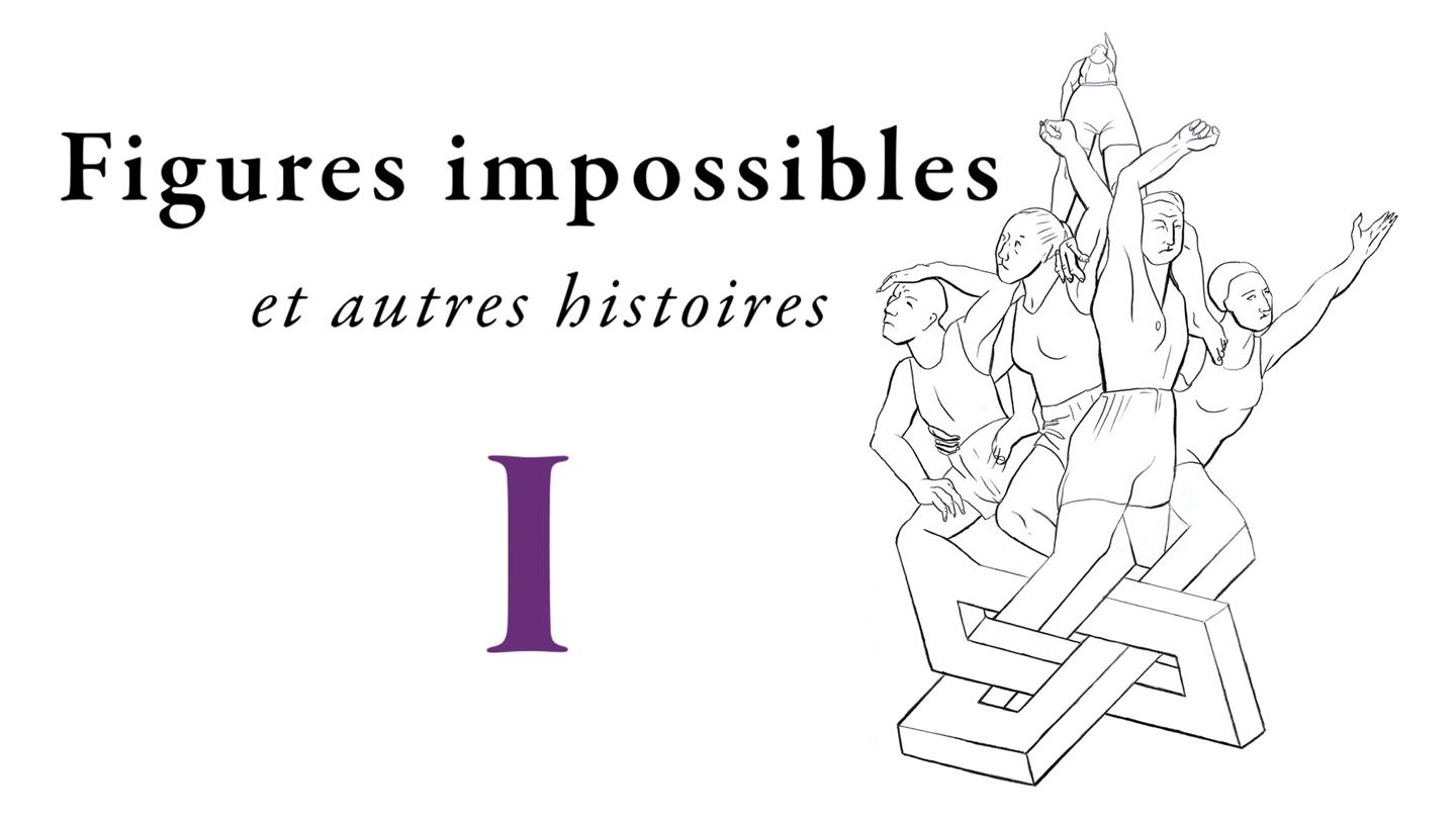 Figures impossibles et autres histoires I