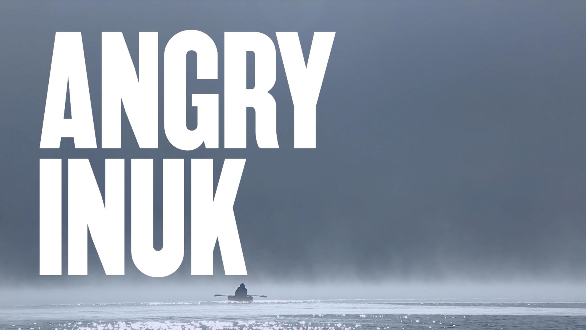 Angry Inuk by Alethea Arnaquq-Baril - NFB