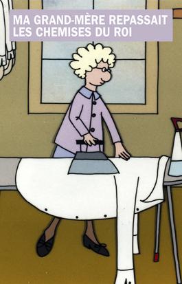 Ma grand-mère repassait les chemises du roi