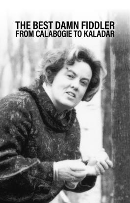 The Best Damn Fiddler from Calabogie to Kaladar