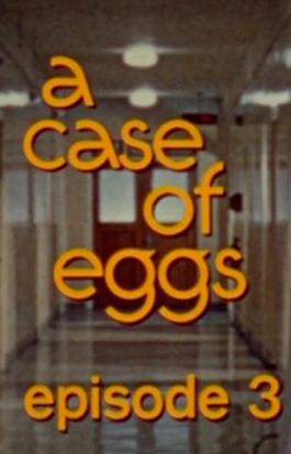 A Case of Eggs: Episode 3