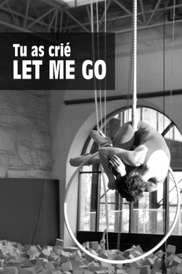 Tu as crié LET ME GO