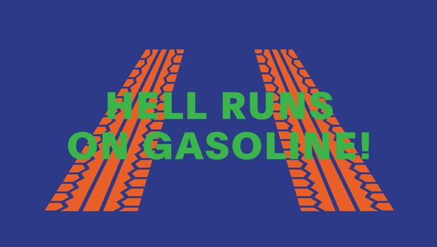 Hell Runs on Gasoline!