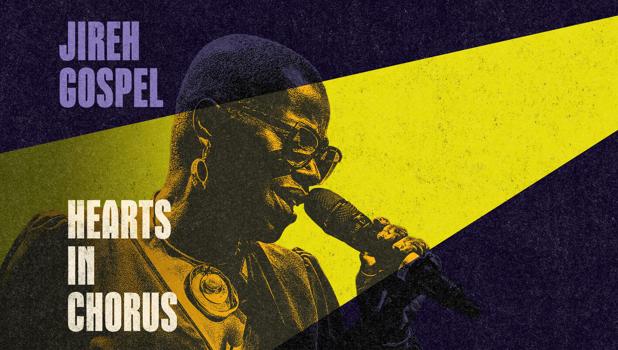 Jireh Gospel, Hearts in Chorus