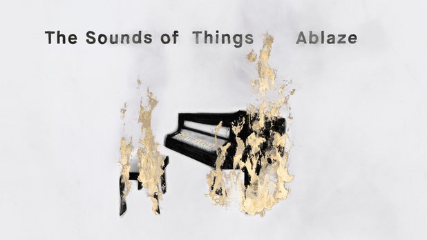 The Sounds of Things Ablaze