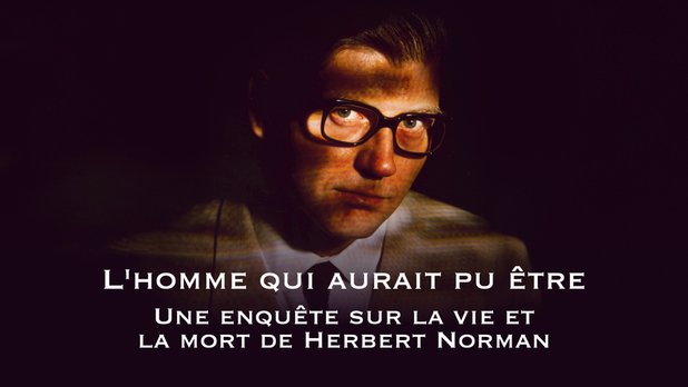 L'homme qui aurait pu être - Une enquête sur la vie et la mort de Herbert Norman