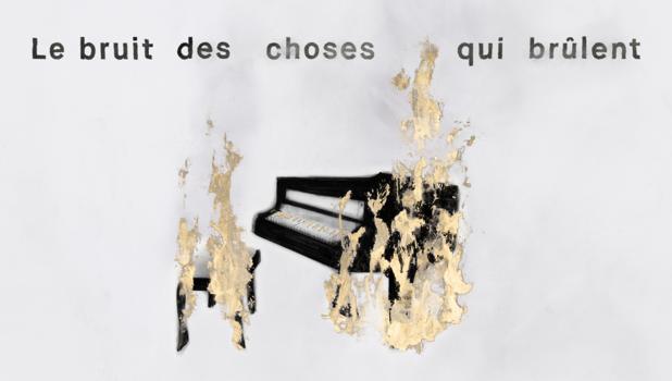 Le bruit des choses qui brûlent